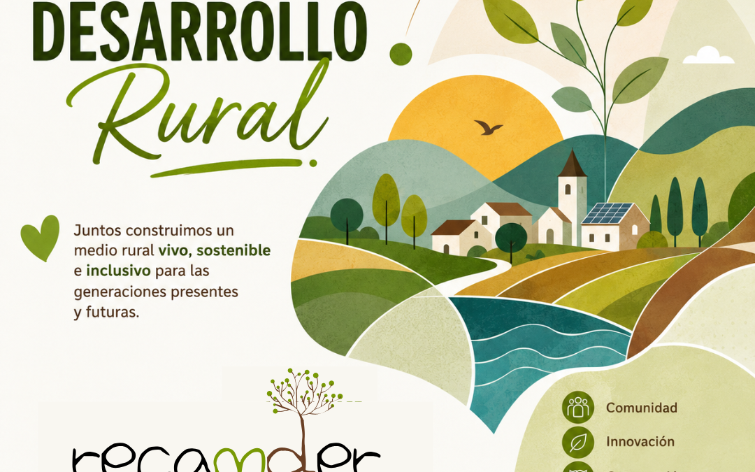 Recamder reivindica el desarrollo rural como motor para construir pueblos con más oportunidades y futuro